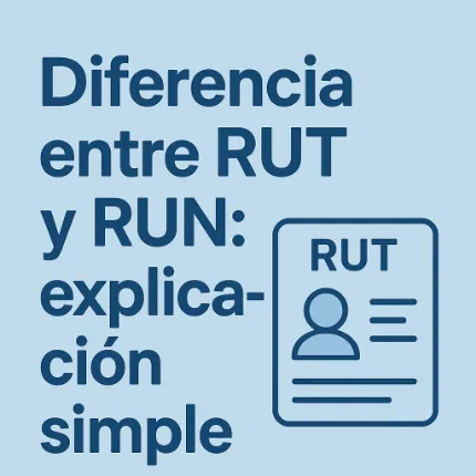 Diferencia entre RUT y RUN: explicación simple